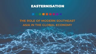 PODCAST Easternisation  The Role of Modern Southeast Asia in the Global Economy S1E13 [upl. by Ailemak815]