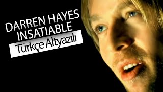 Darren Hayes  Insatiable Türkçe Çeviri [upl. by Kennan470]