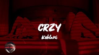 Kehlani  CRZY Lyrics [upl. by Aisena865]