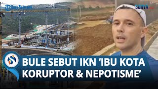 Terkuak Sosok Bule Sebut IKN Ibu Kota Koruptor Nepotisme Polisi Langsung Bertindak Lakukan Ini [upl. by Reemas]