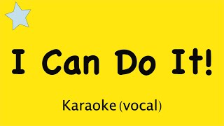 I Can Do It  Motivational song for kids about positive thinking  Karaoke lyrics with guide vocal [upl. by Dustman]