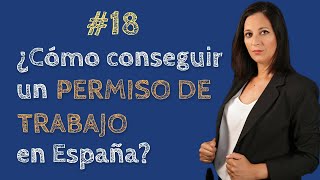 18 ⏩ ¿Cómo conseguir un PERMISO DE TRABAJO en España para EXTRANJEROS [upl. by Leissam]