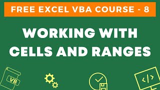 Free Excel VBA Course 8  Working with Cells and Ranges using VBA in Excel Select Copy Format [upl. by Nivra861]