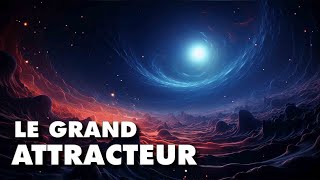 LE GRAND ATTRACTEUR  l’anomalie gravitationnelle qui nous attire à elle [upl. by Bendick]