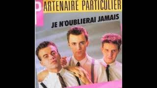 PARTENAIRE PARTICULIER JE NOUBLIERAI JAMAIS 1986 [upl. by Anuaik973]