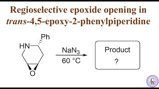 Regioselective epoxide opening in trans45epoxy2phenylpiperidine [upl. by Yhtamit365]