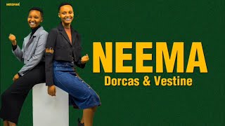 NEEMA  Dorcas amp Vestine Lyrics Video [upl. by Adnil]