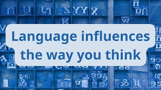 Language influences the way you think [upl. by Kristan323]