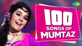 100 songs of Mumtaz  मुमताज़ के 100 गाने  HD Songs  One Stop Jukebox [upl. by Nodanrb948]