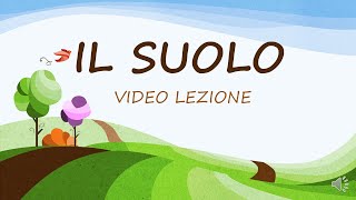 IL SUOLO  VIDEO LEZIONE [upl. by Mariano9]