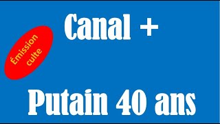 Canal  putain 40 ans  P2 [upl. by Lyndsie]