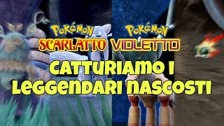 Catturiamo i LEGGENDARI NASCOSTI di Pokémon Scarlatto e Violetto [upl. by Knowland]