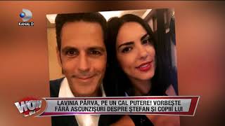 WOWBIZ 2407  Lavinia Parva a vorbit fara ascunzisuri despre Stefan si copiii lui Partea 4 [upl. by Arabele]