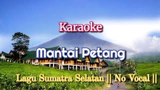 KARAOKE  Mantai Petang Lirik  Lagu Sumatra selatan  No Vocal [upl. by Dorn543]