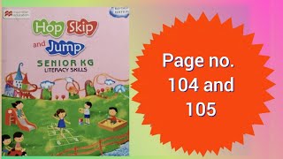 Hop Skip And Jump Senior Kg Literacy Skills Book Page no 104 and 105 [upl. by Felike840]