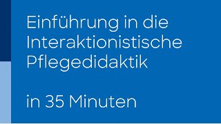 Die Interaktionistische Pflegedidaktik – Einführung von Prof Dr Ingrid DarmannFinck [upl. by Elleon]