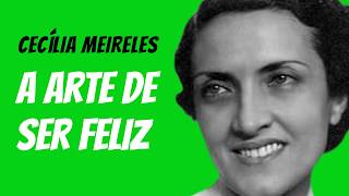 A Arte De Ser Feliz  Poema De Cecília Meireles Narrado por Mundo Dos Poemas [upl. by Eeral183]