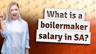 What is a boilermaker salary in SA [upl. by Anerahs68]