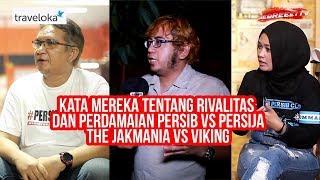 Kata Mereka Tentang Rivalitas dan Perdamaian Persib Vs Persija The Jakmania Vs Viking [upl. by Medarda]