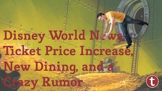 Disney World News  New Ticket Prices and an Awesome Rumor [upl. by Nalyd]