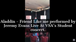 Aladdin  Friend Like me performed by Jeremy Evans Live At VSAs Student concert [upl. by Donavon810]