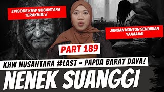 NENEK SUANGGI  KHW NUSANTARA TERAKHIR  KHW PAPUA BARAT DAYA [upl. by Yesnil798]