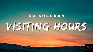 Ed Sheeran  Visiting Hours Lyrics [upl. by Anisamoht523]