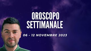 OROSCOPO SETTIMANALE 06  12 NOVEMBRE 2023 [upl. by Aelanna944]