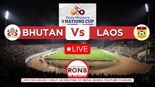 Bhutan Vs Laos Live  Prime Ministers Three Nation Cup 2023  🔴LIVE [upl. by Pudendas]