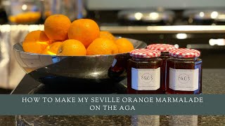 How to make my Seville Orange Marmalade on the AGA [upl. by Schlessel657]