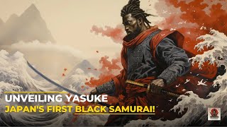 quotUnveiling Yasuke The Incredible Story of Japans First Black Samuraiquot [upl. by Cuttler]