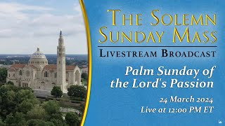 Palm Sunday of the Lord’s Passion – March 24 2024 [upl. by Alarise]