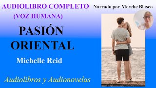 Audiolibro PASIÓN ORIENTAL Audiolibro de amor con voz humana Novela romántica en español [upl. by Eednus]