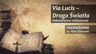 Droga wyjścia z kryzysu Droga Światła  nabożeństwo wielkanocne [upl. by Adamik835]