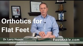 Orthotics for Flat Feet with Seattle Podiatrist Dr Larry Huppin [upl. by Noe]