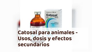 CATOSAL para animales  Usos dosis y efectos secundarios [upl. by Yerggoeg]