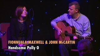 Fionnuala Maxwell amp John McCartin sing Handsome Polly O [upl. by Egreog]