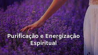 Limpeza e Energização Espiritual [upl. by Zaller151]