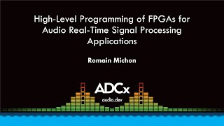 HighLevel Programming of FPGAs for Audio RealTime Signal Processing Applications  Romain Michon [upl. by Nosral382]