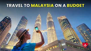 How To Plan Malaysia Trip On A Budget  Malaysia Complete Travel Guide  Best Tips To Save Money [upl. by Doughty564]