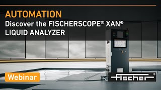 Insight into the FISCHERSCOPE® XAN® LIQUID ANALYZER  Fischer [upl. by Jenda]