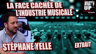 La FACe CACHÉE de lINDUSTRIE MUSICALE  Stéphane Yelle  Whats Up Podcast Extrait [upl. by Brian962]