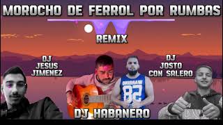 Morocho De Ferrol Por Rumbas  Dj Habanero Al Piano  Remix Dj Jesus Jimenez Y Dj Josito Con Salero [upl. by Caralie]