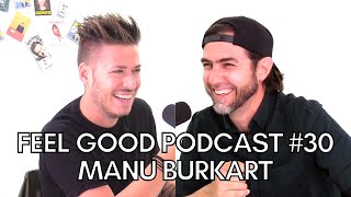 FEEL GOOD PODCAST 30  Manu Burkart [upl. by Demah]