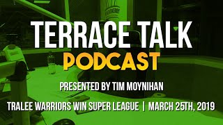 Terrace Talk  Tralee Warriors win Super League [upl. by Masry416]