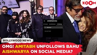 SEPARATED Amitabh Bachchan unfollows Aishwarya Rai Bachchan amid divorce rumours with Abhishek [upl. by Fortier]