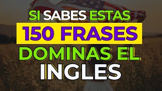 😮 150 FRASES que PRUEBAN que tu INGLÉS NO es BÁSICO 🚀 [upl. by Atiekram]