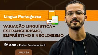 Variação linguística – estrangeirismo empréstimo e neologismo – Língua Portuguesa – 9º ano – E F [upl. by Nojram]