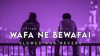 Wafa Ne Bewafai Slowed And Reverb  Arijit Singh  Music Maze [upl. by Sutsuj]