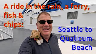 Seattle to Qualicum Beach with rain a ferry fish amp chips Birthday trip part 1 [upl. by Older699]